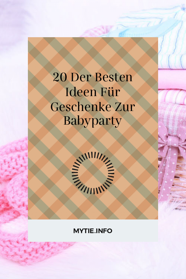 20 Der Besten Ideen Für Geschenke Zur Babyparty